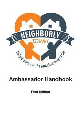 Neighborly Town Ambassador Handbook: First Edition 1