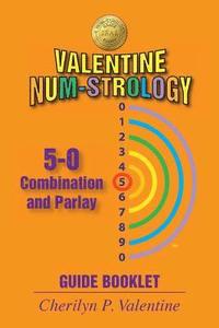 bokomslag Valentine Num-Strology: 5-0 Combination and Parlay Guide Booklet
