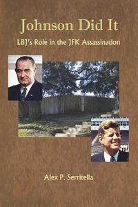 bokomslag Johnson Did It: LBJ's Role in the JFK Assassination