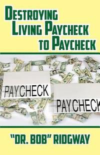 bokomslag Destroying Living Paycheck to Paycheck