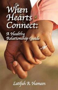 bokomslag When Hearts Connect: A Healthy Relationship Guide