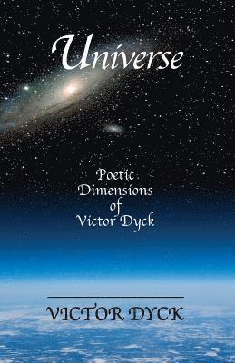 Universe: Poetic Dimensions of Victor Dyck 1