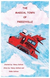 bokomslag The Magical Town Of Freezyville: Secret Adventures Of The North Pole