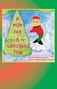 bokomslag A Wish For A Christmas Fish: Secret Adventures Of The North Pole