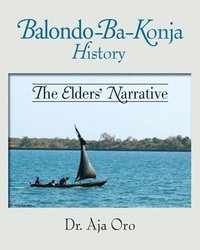 bokomslag The Balondo-Ba-Konja History: The Elders' Narrative