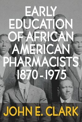 Early Education of African American Pharmacists 1870-1975 1