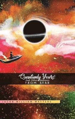 Quantumly Yours!: And Other Journeys from Afar 1