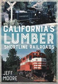 bokomslag California's Lumber Shortline Railroads