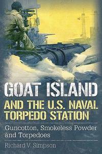 bokomslag Goat Island and the U.S. Naval Torpedo Station