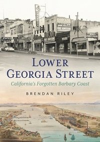bokomslag Lower Georgia Street - California's Forgotten Barbary Coast