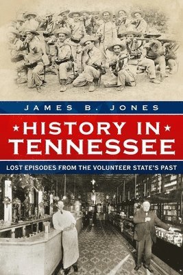 James Jones - History in Tennessee: Lost Stories from the Volunteer State's Past, Häftad