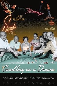 bokomslag Gambling on a Dream: The Classic Las Vegas Strip 1930-1955