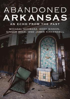 Abandoned Arkansas: An Echo from the Past 1