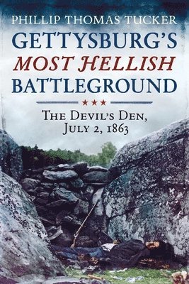 Phillip Thomas Tucker - Gettysburg's Most Hellish Battleground, Häftad