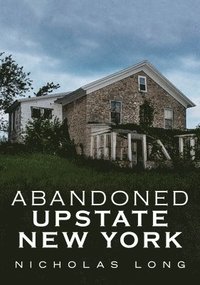 bokomslag Abandoned Upstate New York