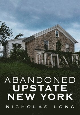 Abandoned Upstate New York 1