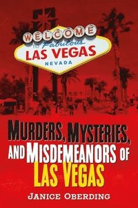 bokomslag Murders, Mysteries, and Misdemeanors of Las Vegas