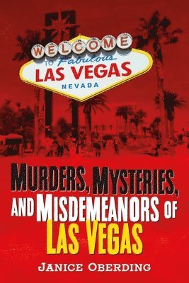 bokomslag Murders, Mysteries, and Misdemeanors of Las Vegas