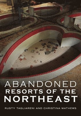 Abandoned Hotels and Resorts of the Northeast