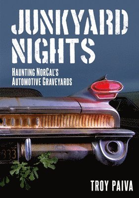 Junkyard Nights: Haunting Norcal's Automotive Graveyards 1