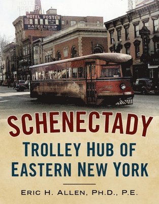 bokomslag Schenectady: Trolley Hub of Eastern New York