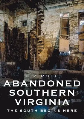 Liz Roll - Abandoned Southern Virginia: The South Begins, Häftad. Tillgänglighet: Lägg i varukorg