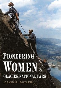 bokomslag Pioneering Women of Glacier National Park