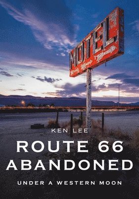 Route 66 Abandoned: Under a Western Moon 1