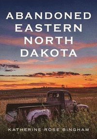 bokomslag Abandoned Eastern North Dakota