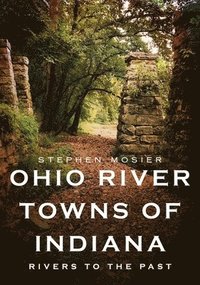 bokomslag Ohio River Towns of Indiana: Rivers to the Past