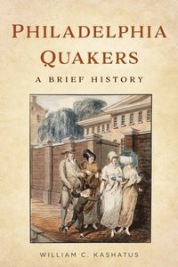 bokomslag Philadelphia Quakers: A Brief History
