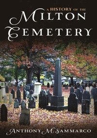 bokomslag A History of the Milton Cemetery: Anthony Sammarco