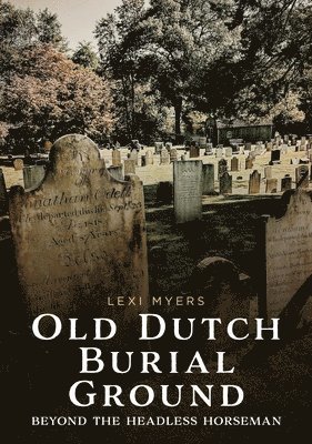 bokomslag Old Dutch Burial Ground: Beyond the Headless Horseman