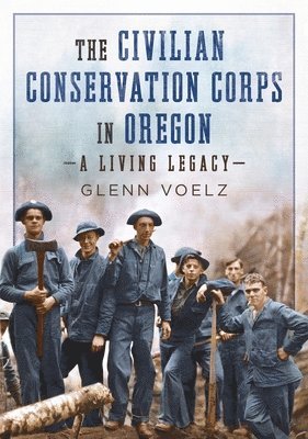bokomslag The Civilian Conservation Corps in Oregon