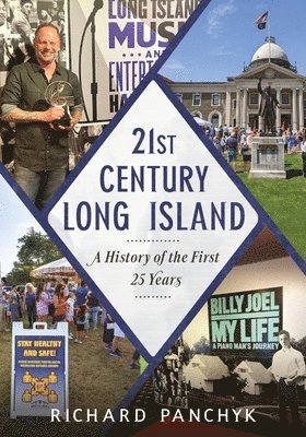 Richard Panchyk - 21st Century Long Island: A History of the First 25 Years, Häftad