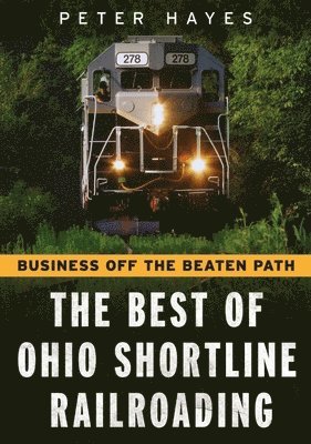 bokomslag Business Off the Beaten Path: The Best of Ohio Shortline Railroading