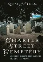 Lexi Myers - Charter Street Cemetery: Stories from the Witch Trials and More, Häftad. Tillgänglighet: Lägg i varukorg