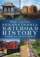 Naomi Chapman - Pennsylvania Railroad History: Where Rails Converge, Häftad