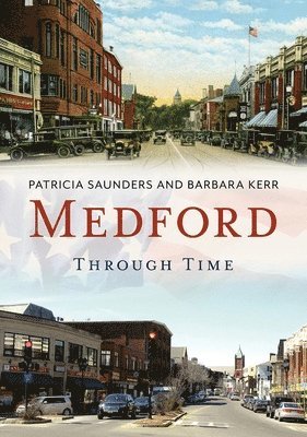 Patricia Saunders, Barbara Kerr - Medford Through Time, Häftad