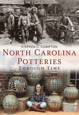 bokomslag North Carolina Potteries Through Time