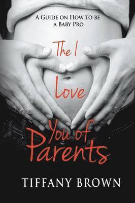 Tiffany Brown - I Love You of Parents, Häftad