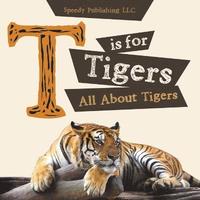 bokomslag T is For Tigers (All About Tigers)