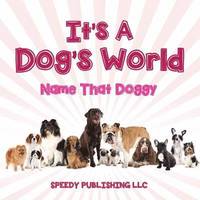 bokomslag Its A Dogs World (Name That Doggy)