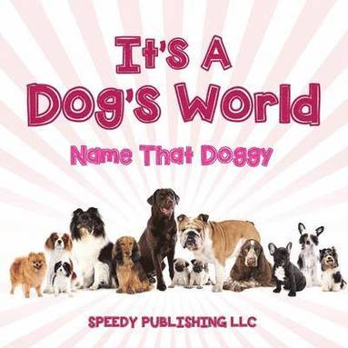 bokomslag Its A Dogs World (Name That Doggy)