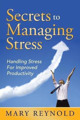 Secrets To Managing Stress 1