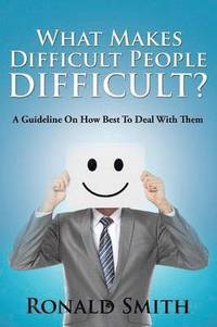bokomslag What Makes Difficult People Difficult?