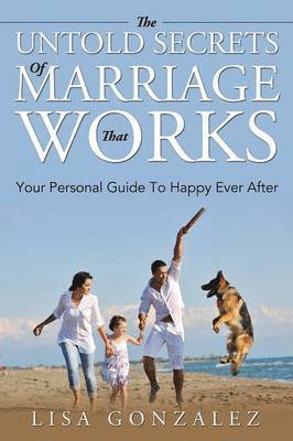 Lisa Gonzalez - Untold Secrets of a Marriage That Works, Häftad