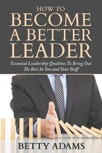 bokomslag How To Become A Better Leader