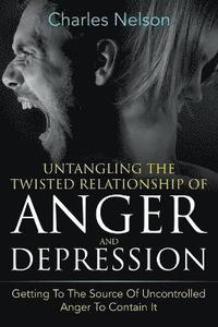 bokomslag Untangling The Twisted Relationship Of Anger And Depression