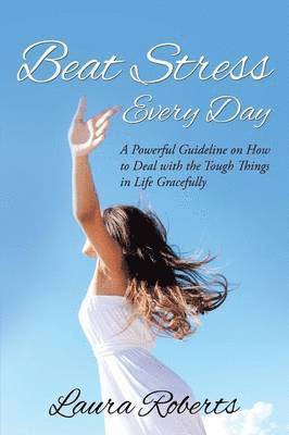 Laura Roberts - Beat Stress Every Day, Häftad